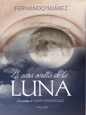 cover image of La cara oculta de la luna, lo que mis ojos esconden